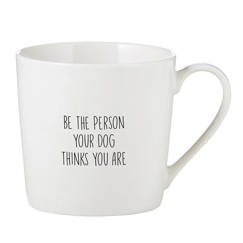 Cafe Mug - Be the Person Your Dog thinks you are....