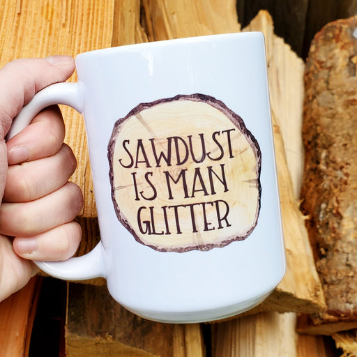 Sawdust is man glitter Mug