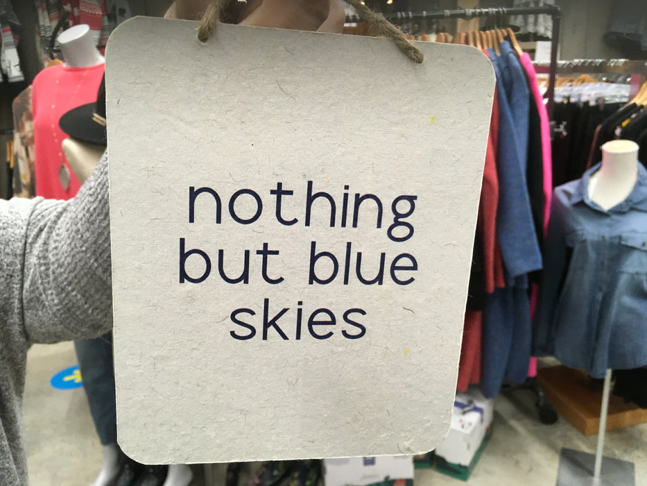 Nothing But Blue Skies Sign