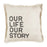 Our story throw pillow